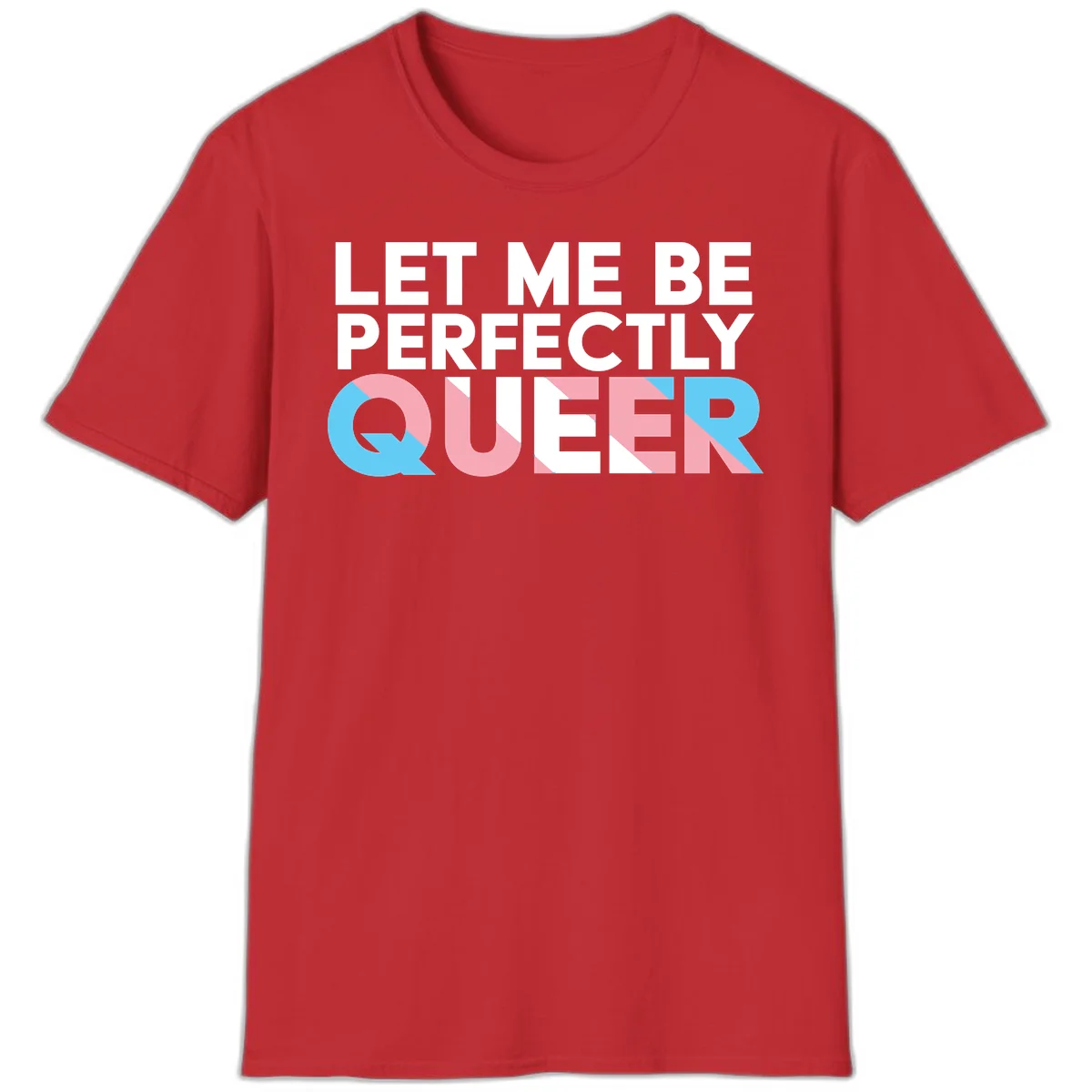 Bold white typography reading 'LET ME BE PERFECTLY QUEER' with pink and blue geometric color blocking on gray background in Red