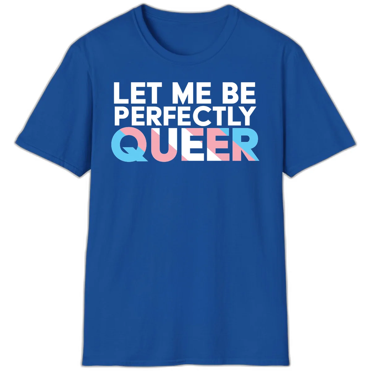 Bold white typography reading 'LET ME BE PERFECTLY QUEER' with pink and blue geometric color blocking on gray background in Royal