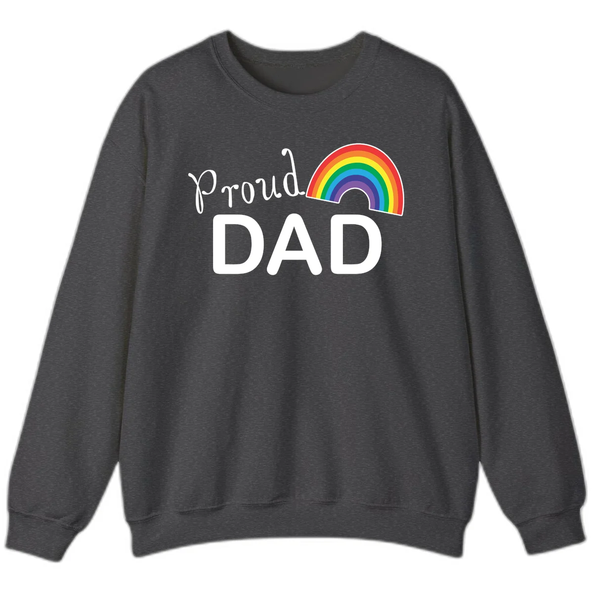 White text reading 'Proud DAD' with a colorful rainbow arc featuring red, orange, yellow, green, blue, and purple stripes on gray background in Dark Heather