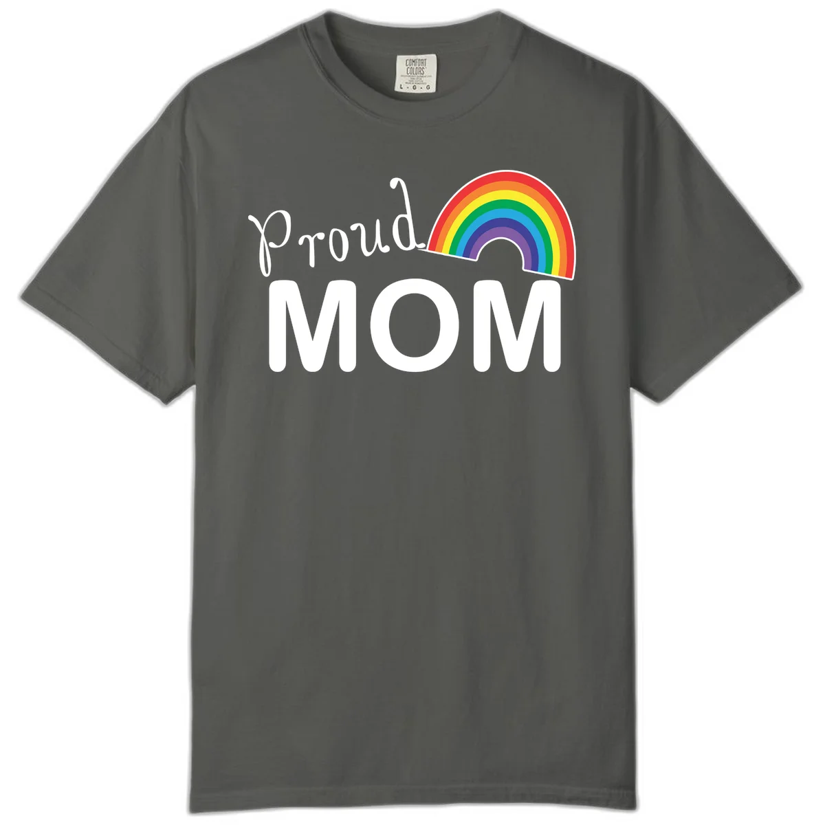 Proud Mom design with white text and vibrant rainbow arc on gray background in Pepper