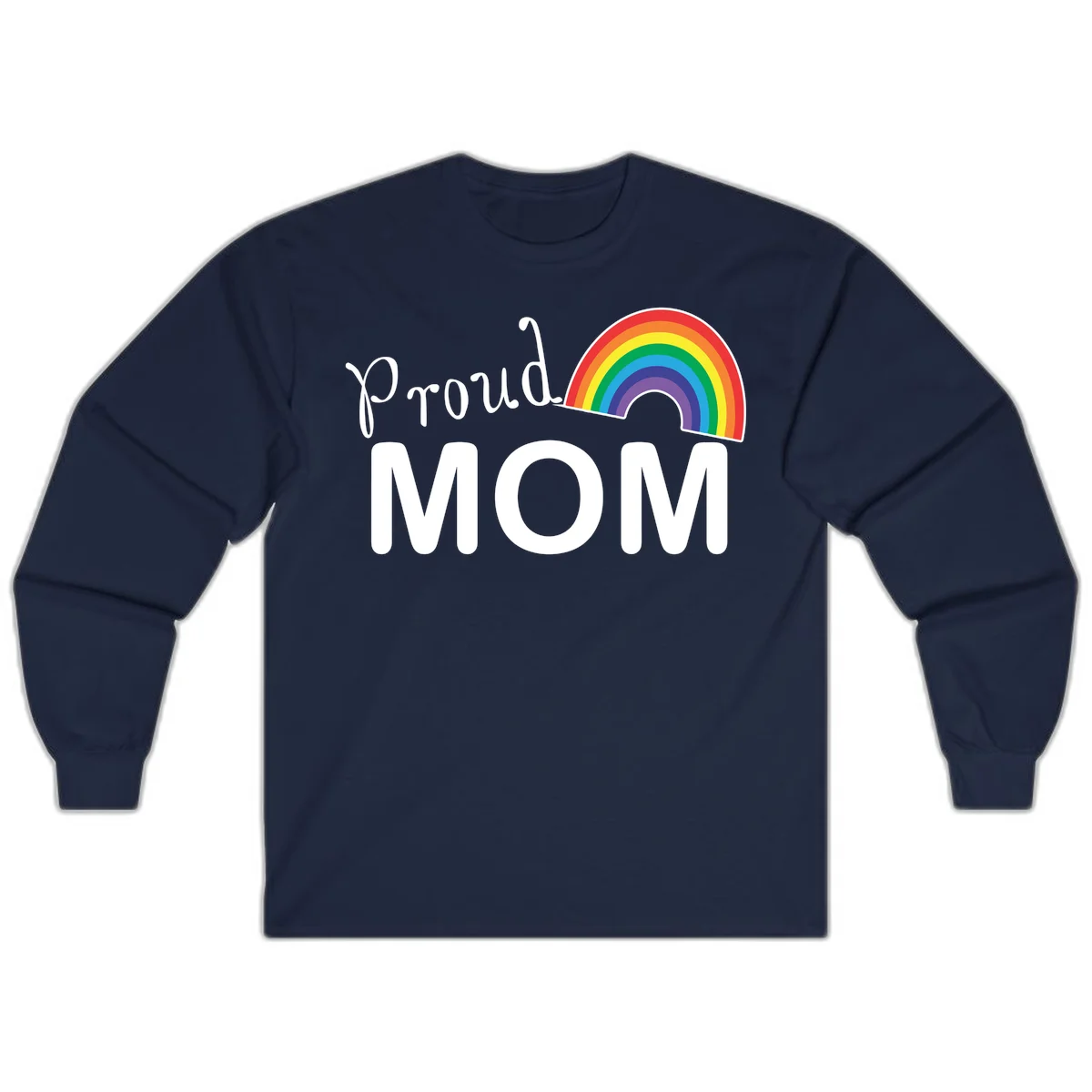Proud Mom design with white text and vibrant rainbow arc on gray background in Navy