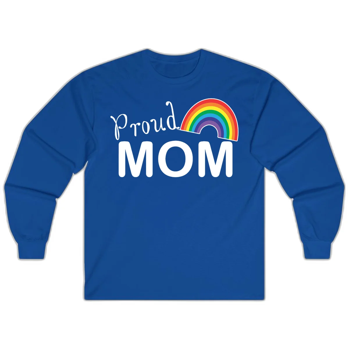 Proud Mom design with white text and vibrant rainbow arc on gray background in Royal