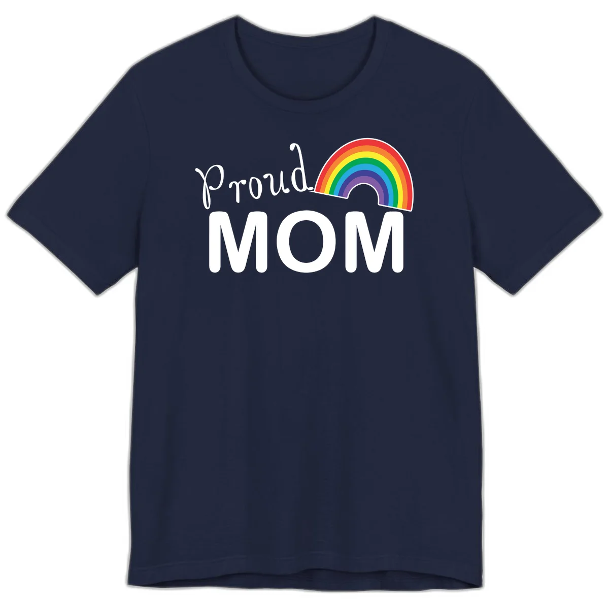 Proud Mom design with white text and vibrant rainbow arc on gray background in Navy