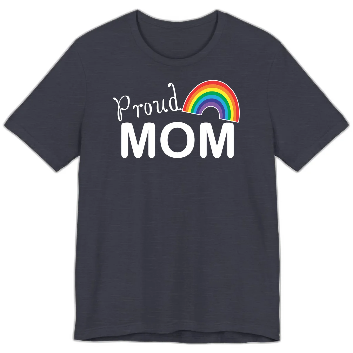 Proud Mom design with white text and vibrant rainbow arc on gray background in Heather Midnight Navy