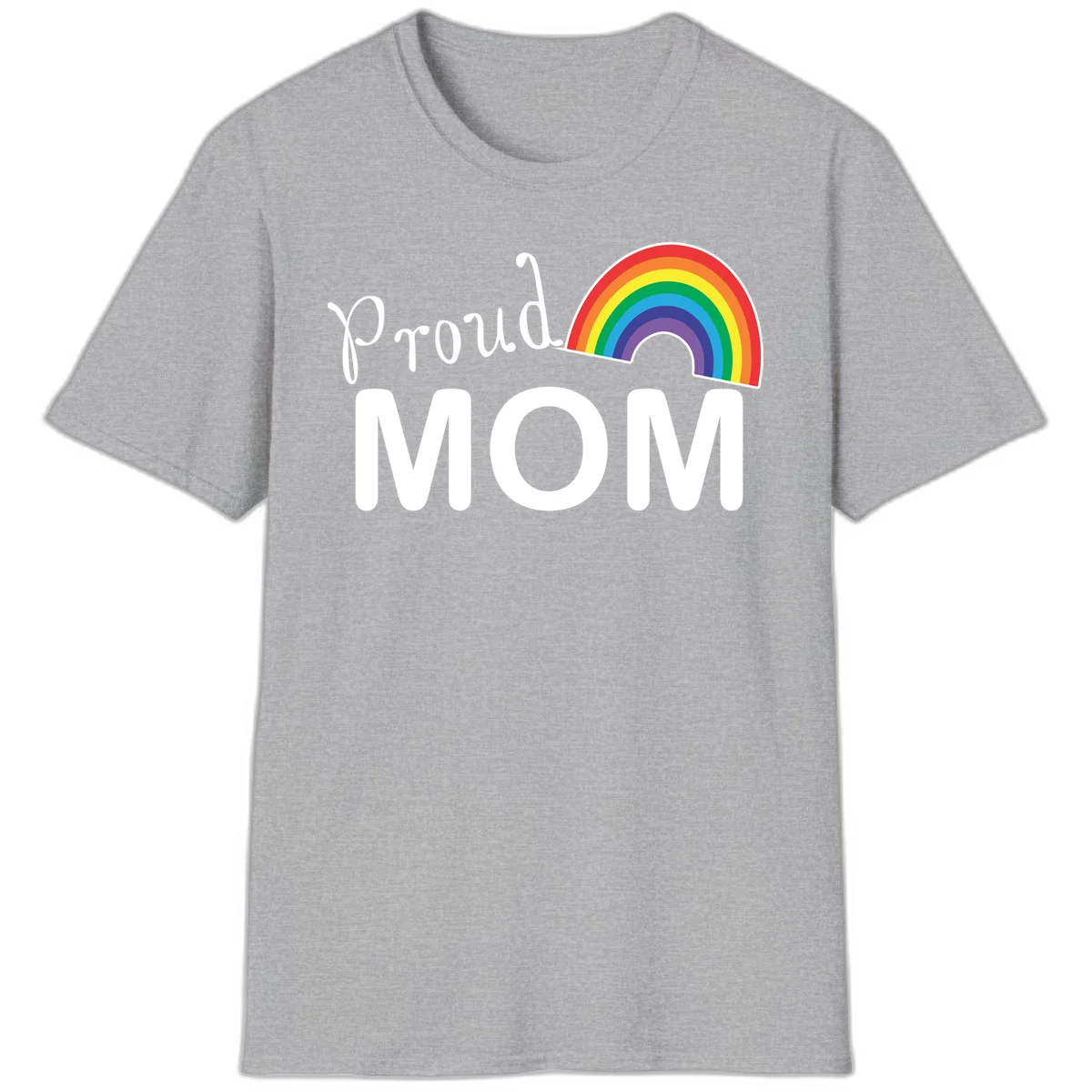 Proud Mom design with white text and vibrant rainbow arc on gray background in Sport Grey