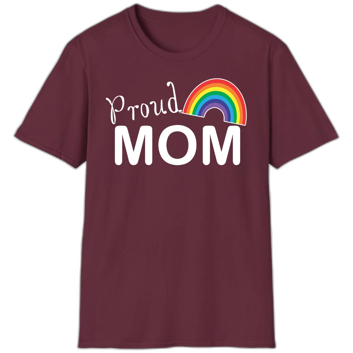Proud Mom design with white text and vibrant rainbow arc on gray background in Maroon