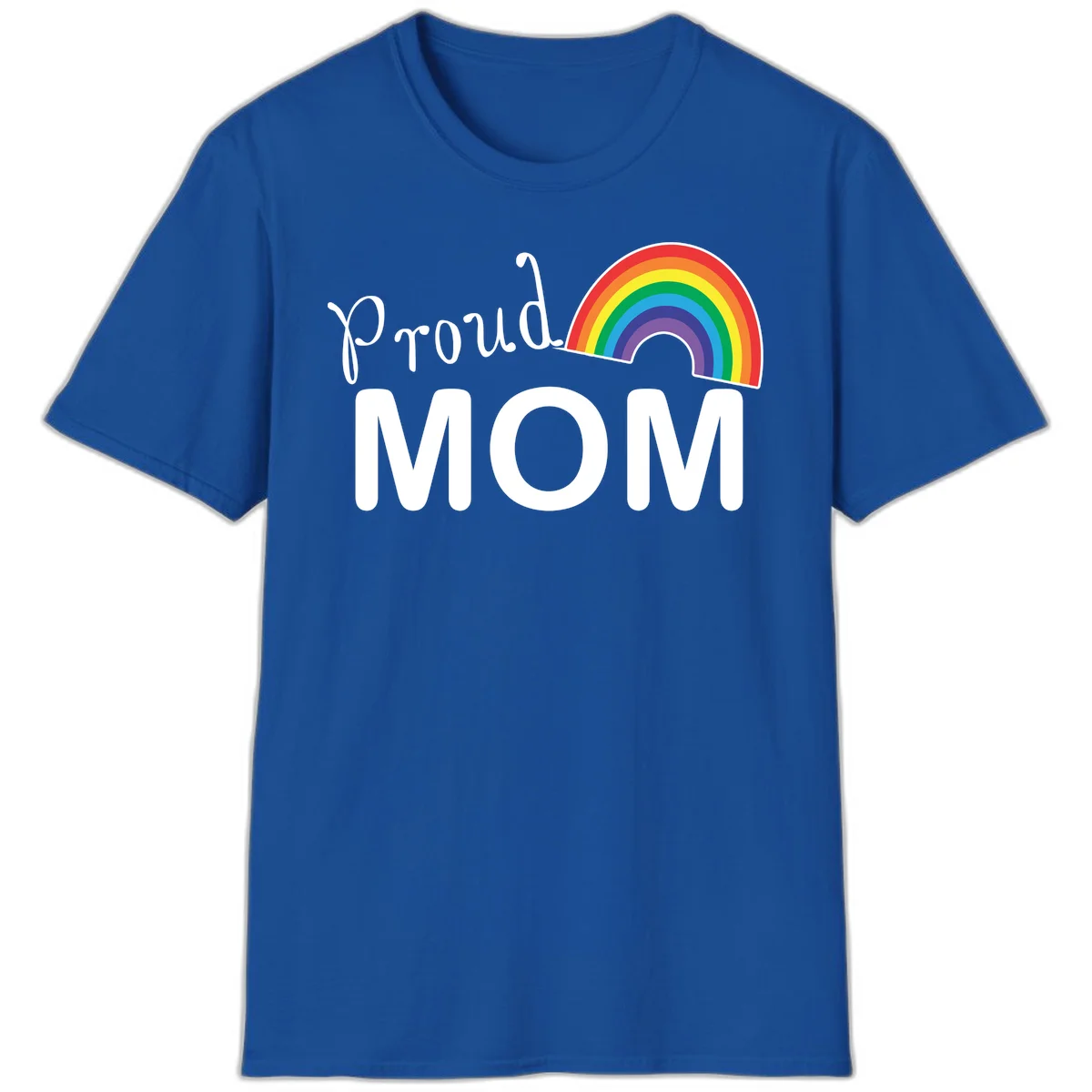 Proud Mom design with white text and vibrant rainbow arc on gray background in Royal