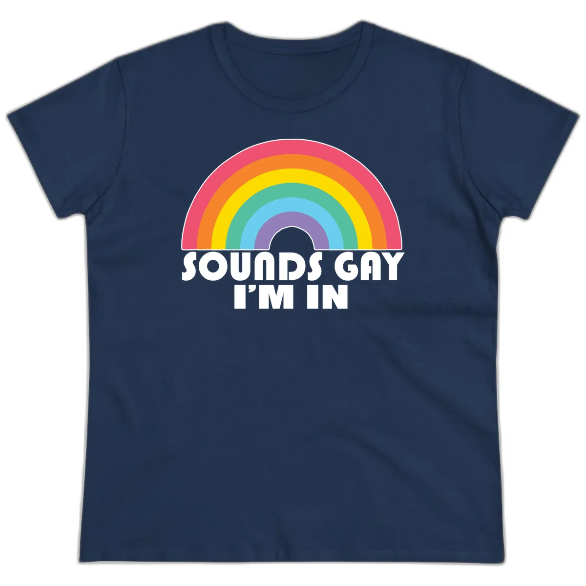 Colorful concentric rainbow arc above white text reading 'Sounds Gay I'm In' on gray background in Navy