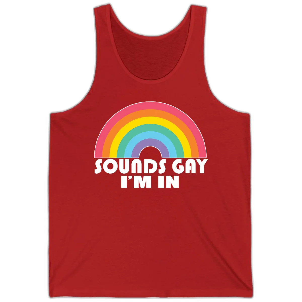 Colorful concentric rainbow arc above white text reading 'Sounds Gay I'm In' on gray background in Red