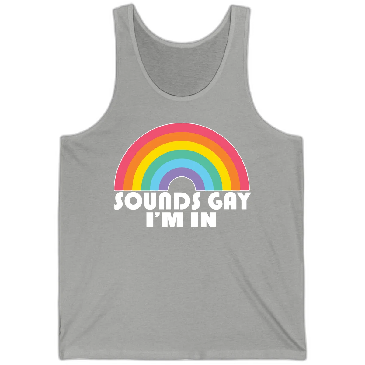 Colorful concentric rainbow arc above white text reading 'Sounds Gay I'm In' on gray background in Athletic Heather