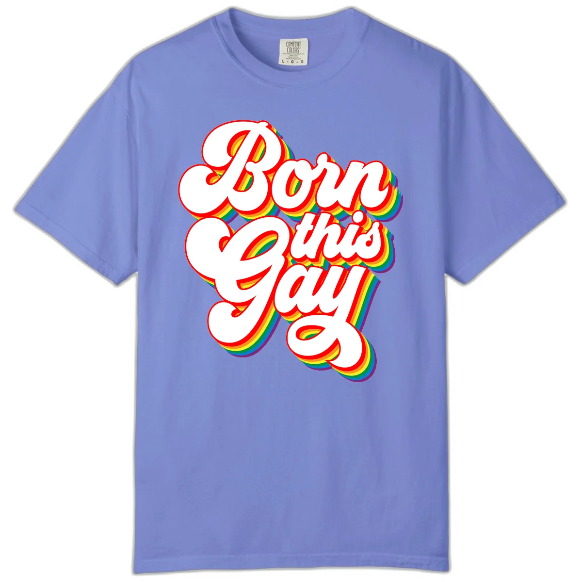 Born this gay pride design with white text outlined in red and filled with rainbow stripes on gray background in Flo Blue
