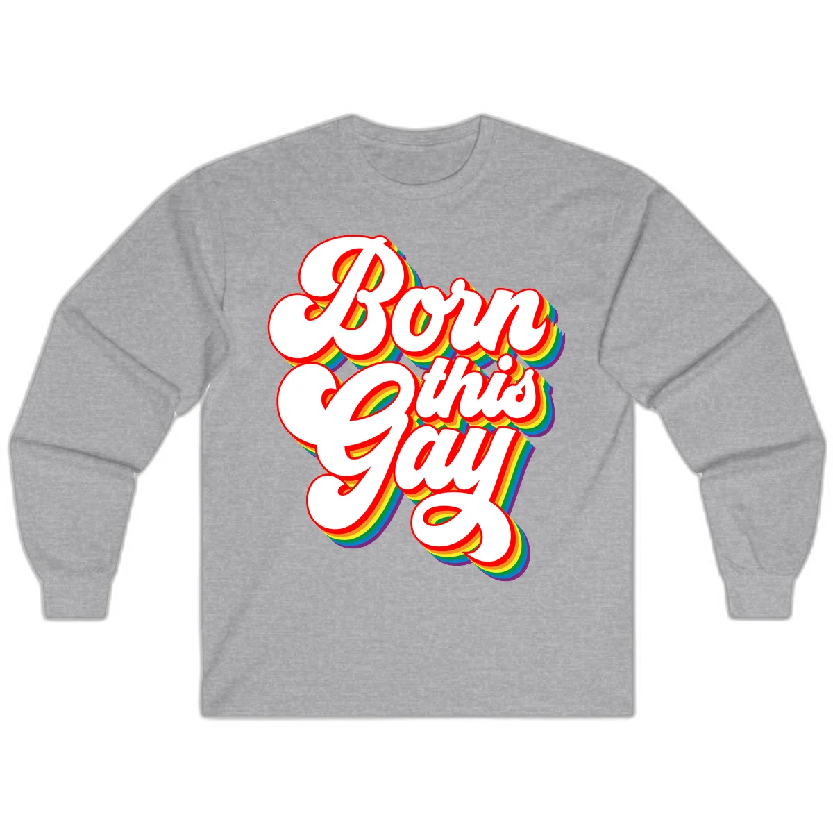 Born this gay pride design with white text outlined in red and filled with rainbow stripes on gray background in Sport Grey