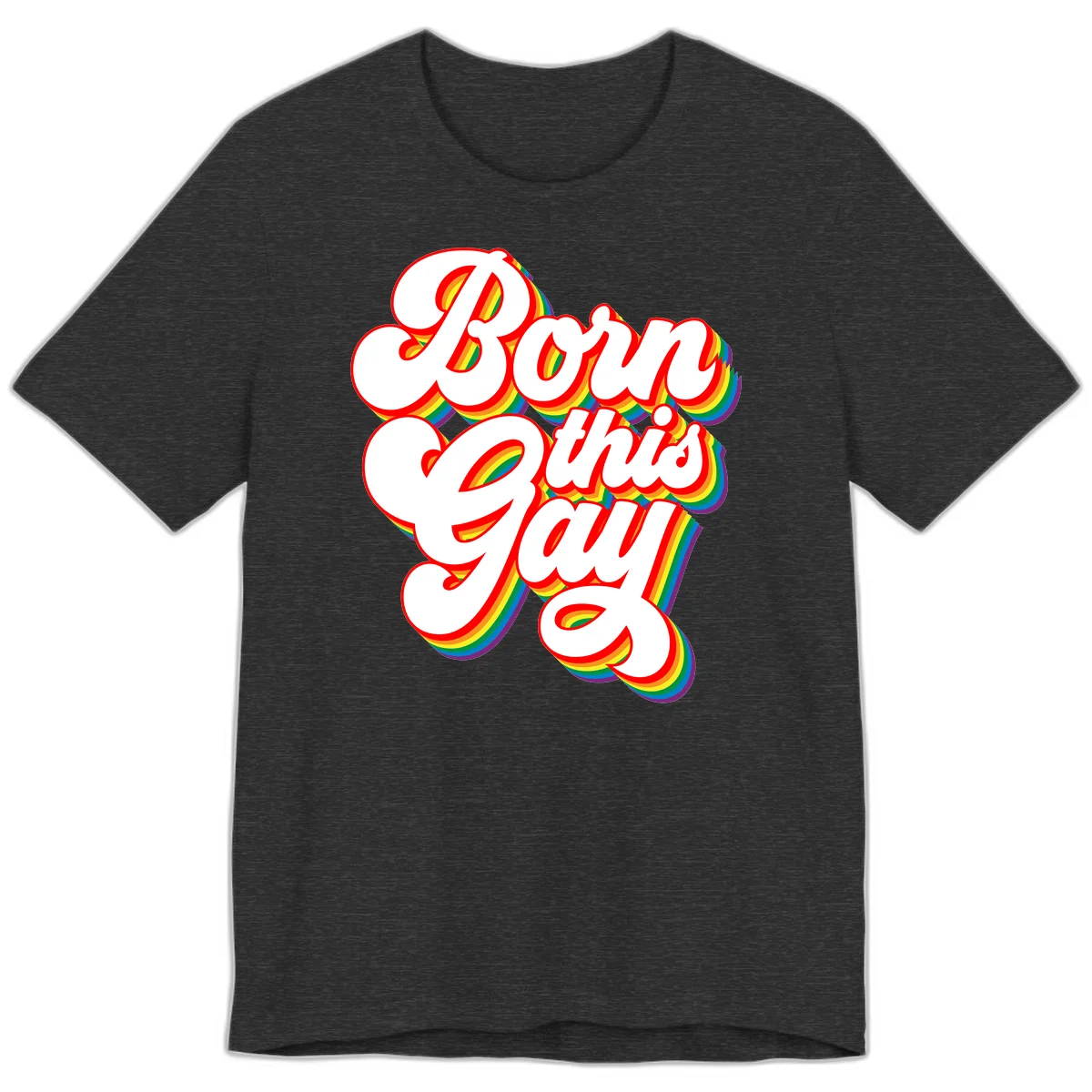 Born this gay pride design with white text outlined in red and filled with rainbow stripes on gray background in Dark Grey Heather