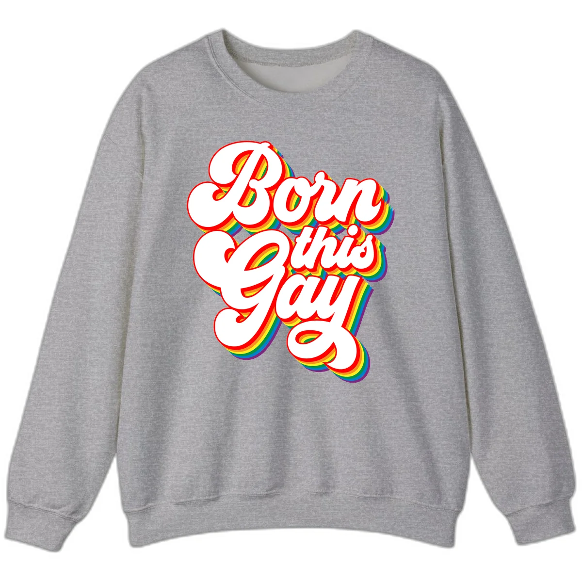Born this gay pride design with white text outlined in red and filled with rainbow stripes on gray background in Sport Grey