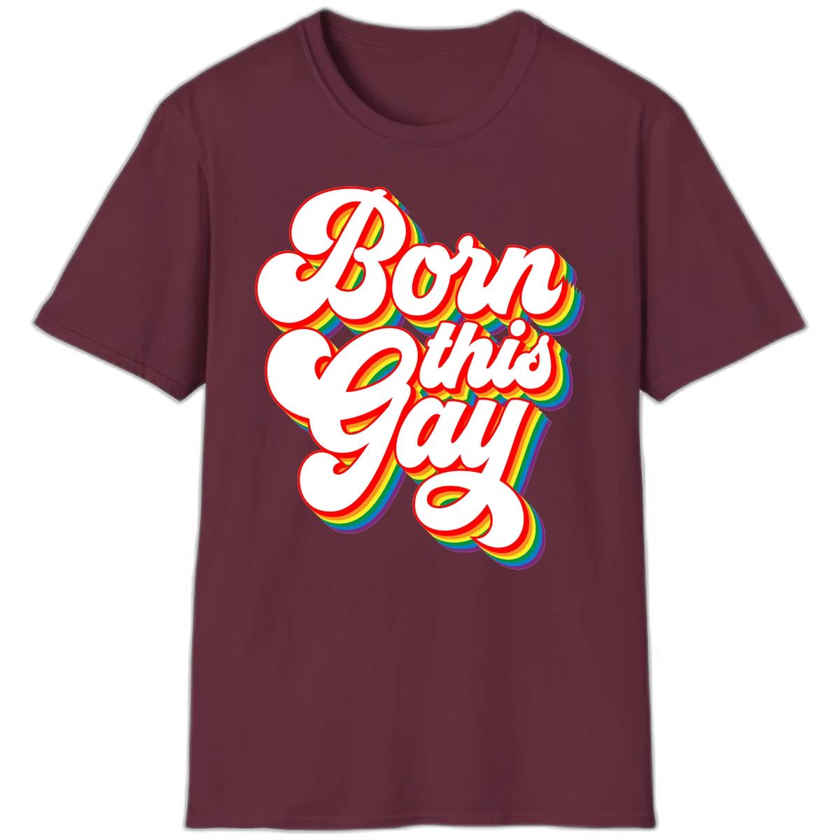 Born this gay pride design with white text outlined in red and filled with rainbow stripes on gray background in Maroon