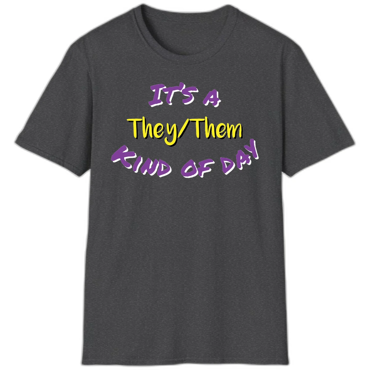 Bold purple and yellow text reading 'It's A They/Them Study of Pride' on gray background, celebrating pronoun inclusivity and LGBTQ+ pride. in Dark Heather