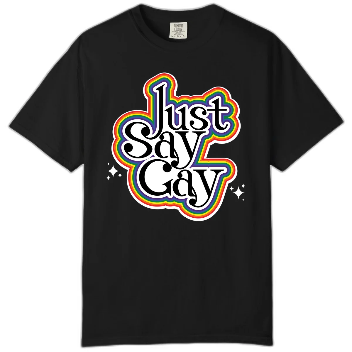 Just Say Gay Pride design with bold black text surrounded by vibrant rainbow border and sparkle accents on gray background in Black