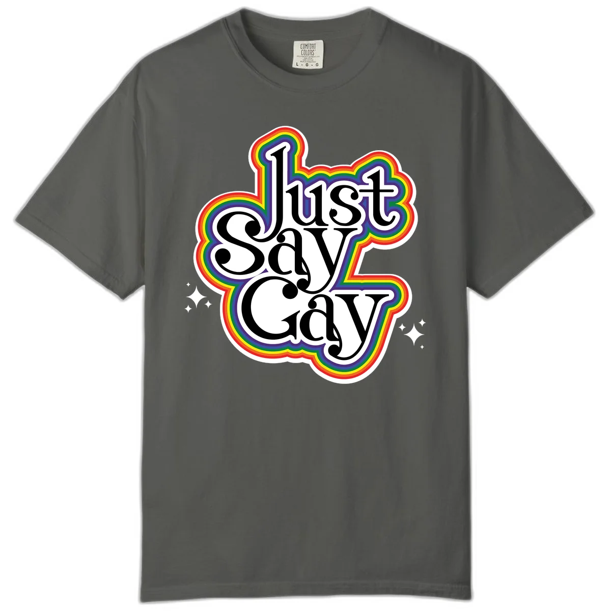 Just Say Gay Pride design with bold black text surrounded by vibrant rainbow border and sparkle accents on gray background in Pepper