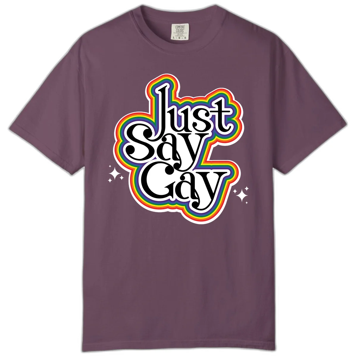 Just Say Gay Pride design with bold black text surrounded by vibrant rainbow border and sparkle accents on gray background in Berry