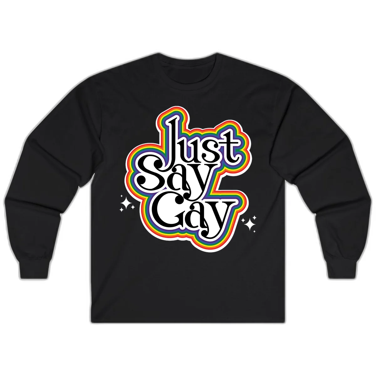 Just Say Gay Pride design with bold black text surrounded by vibrant rainbow border and sparkle accents on gray background in Black