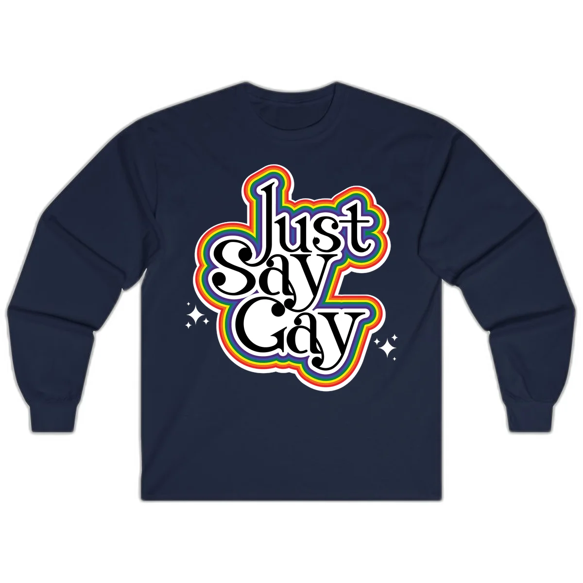 Just Say Gay Pride design with bold black text surrounded by vibrant rainbow border and sparkle accents on gray background in Navy