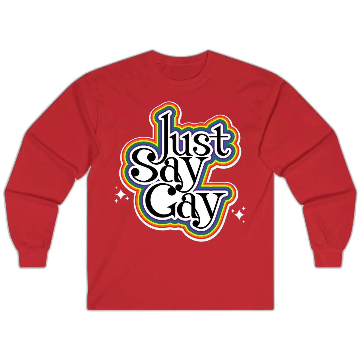 Just Say Gay Pride design with bold black text surrounded by vibrant rainbow border and sparkle accents on gray background in Red