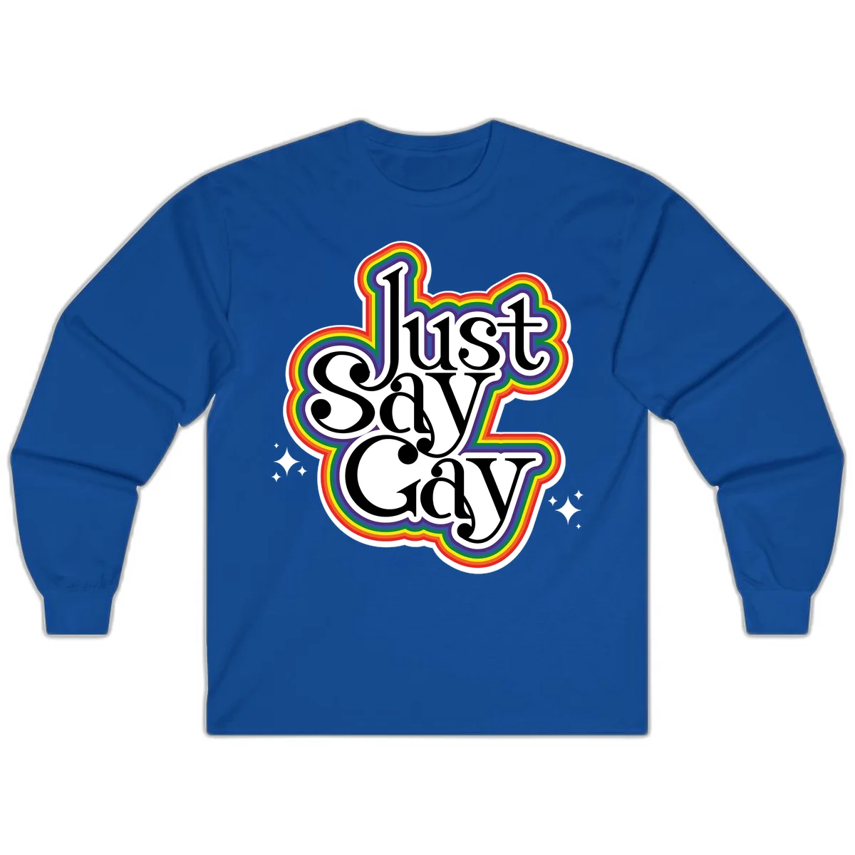 Just Say Gay Pride design with bold black text surrounded by vibrant rainbow border and sparkle accents on gray background in Royal