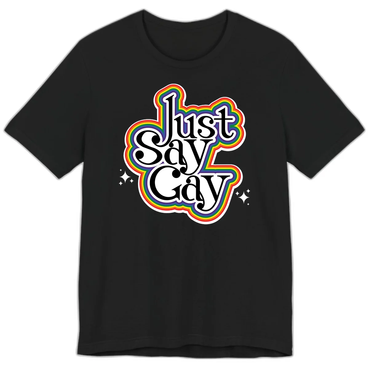 Just Say Gay Pride design with bold black text surrounded by vibrant rainbow border and sparkle accents on gray background in Black
