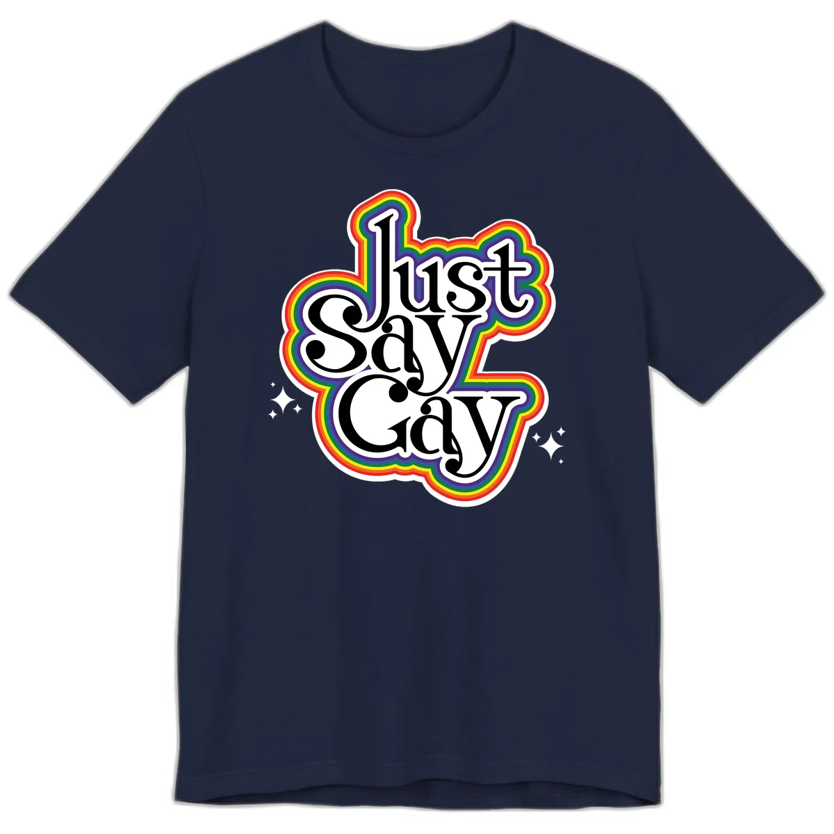 Just Say Gay Pride design with bold black text surrounded by vibrant rainbow border and sparkle accents on gray background in Navy