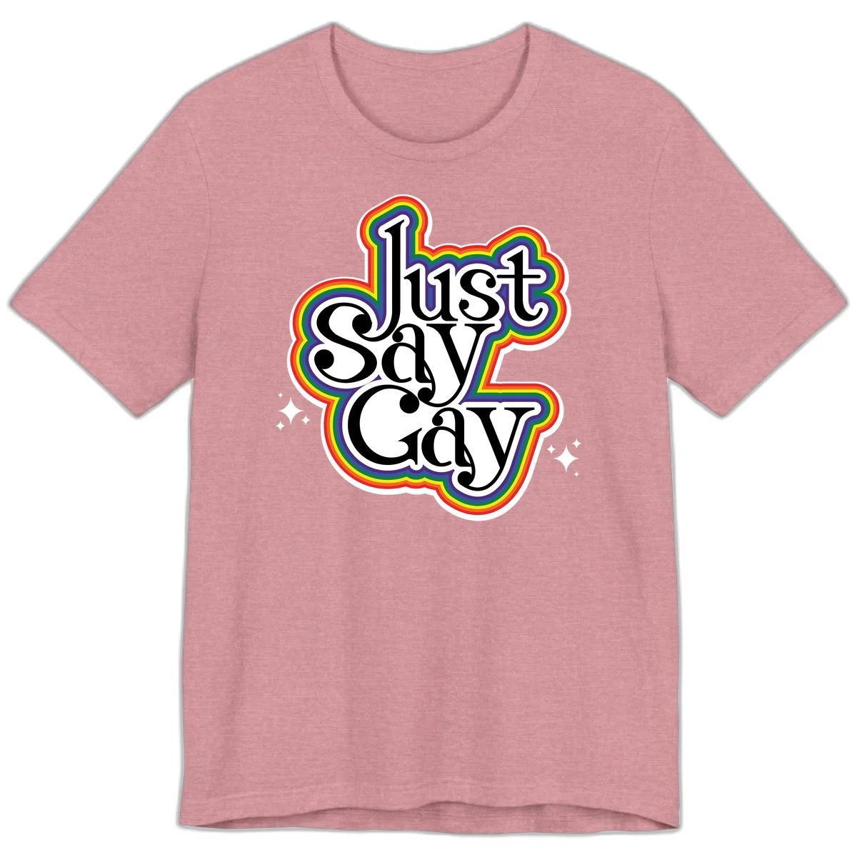 Just Say Gay Pride design with bold black text surrounded by vibrant rainbow border and sparkle accents on gray background in Heather Orchid