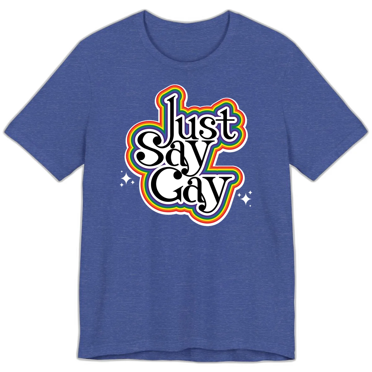 Just Say Gay Pride design with bold black text surrounded by vibrant rainbow border and sparkle accents on gray background in Heather True Royal