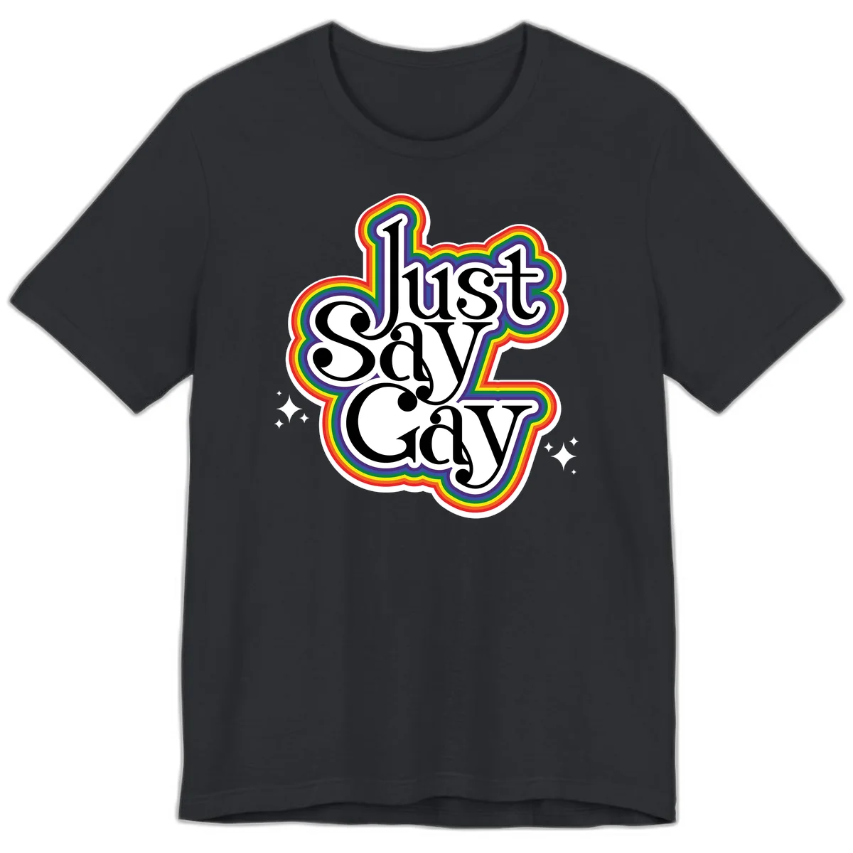 Just Say Gay Pride design with bold black text surrounded by vibrant rainbow border and sparkle accents on gray background in Vintage Black