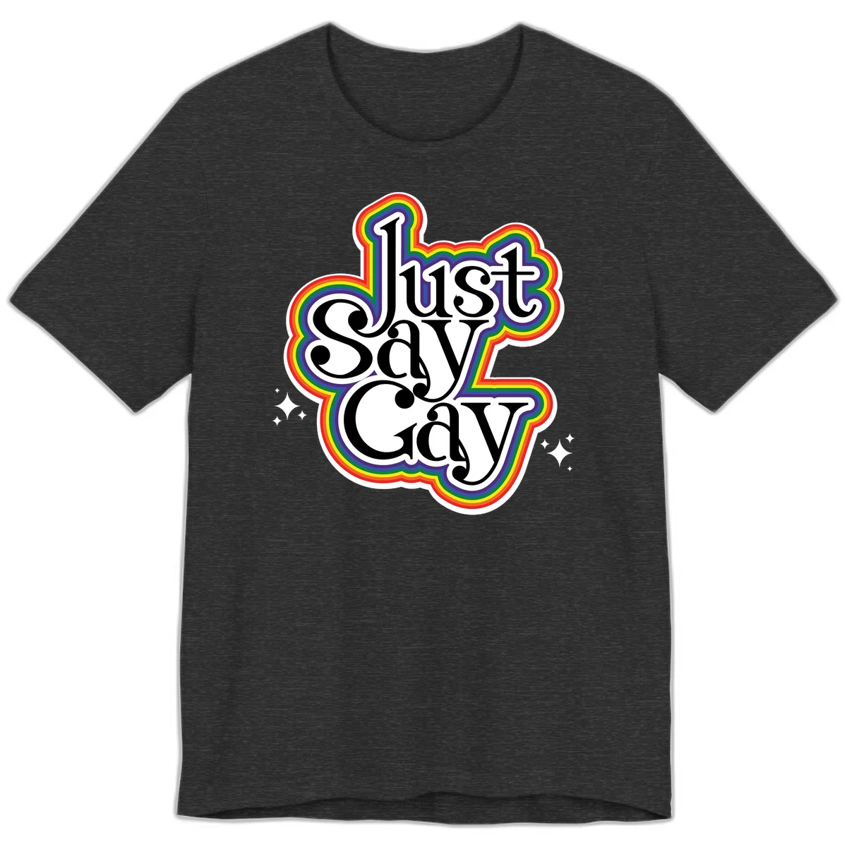 Just Say Gay Pride design with bold black text surrounded by vibrant rainbow border and sparkle accents on gray background in Dark Grey Heather