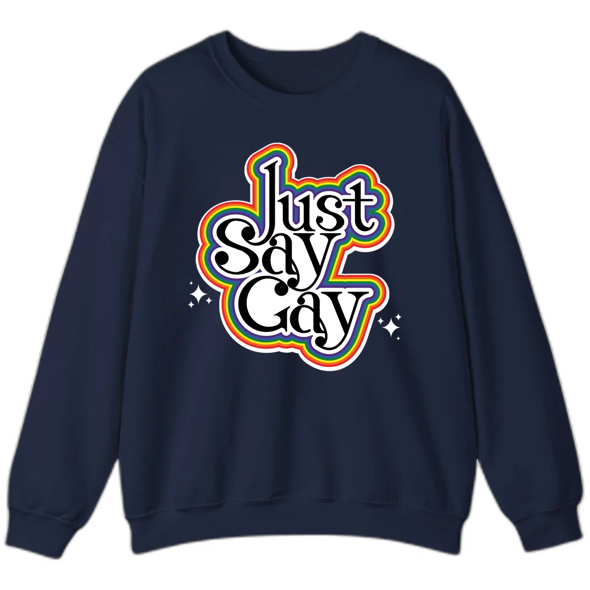Just Say Gay Pride design with bold black text surrounded by vibrant rainbow border and sparkle accents on gray background in Navy