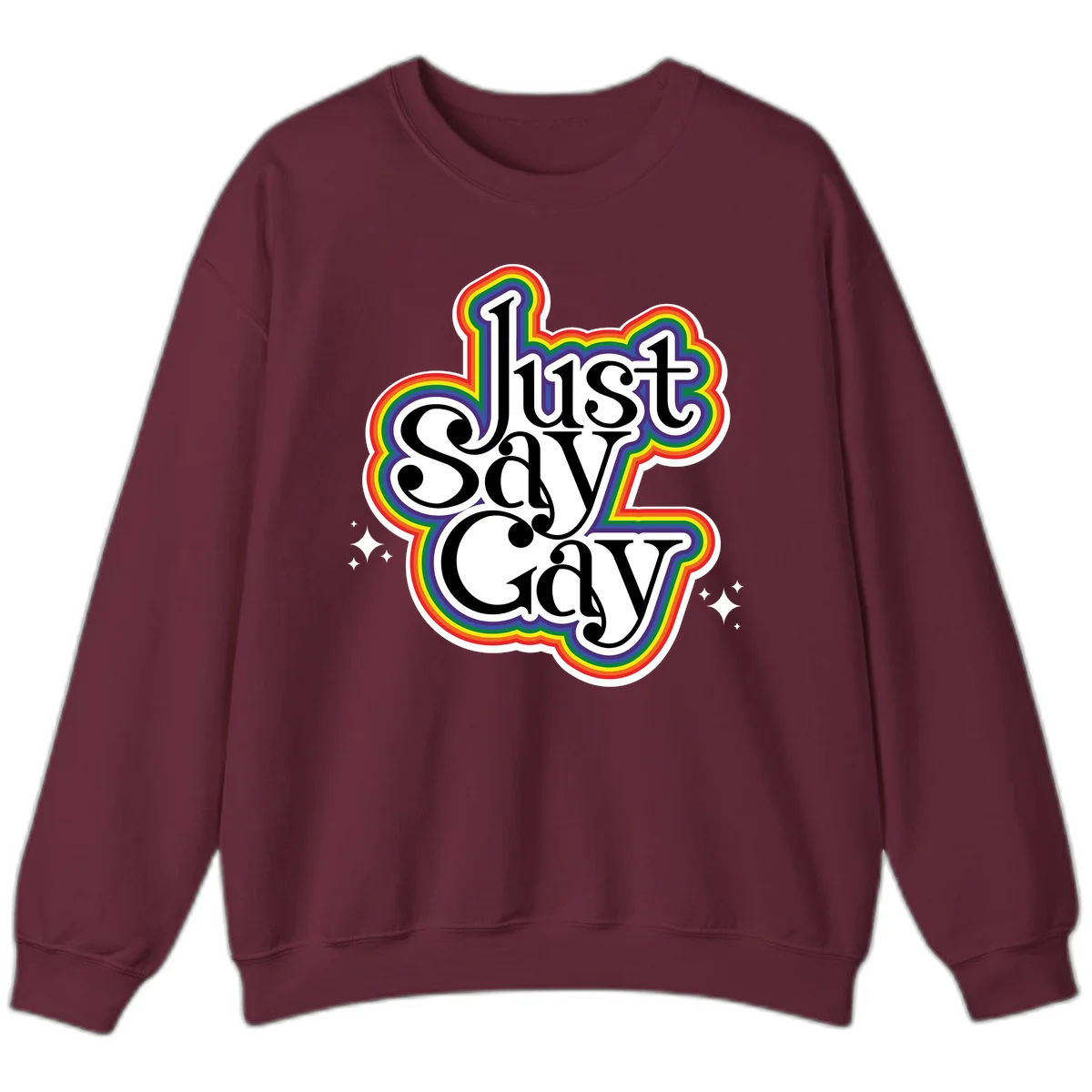 Just Say Gay Pride design with bold black text surrounded by vibrant rainbow border and sparkle accents on gray background in Maroon