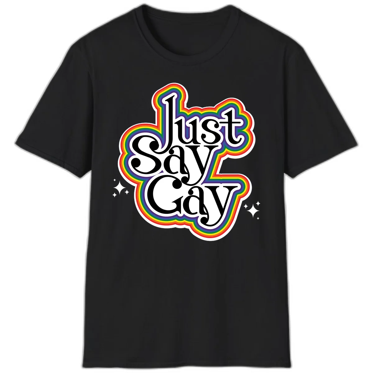 Just Say Gay Pride design with bold black text surrounded by vibrant rainbow border and sparkle accents on gray background in Black