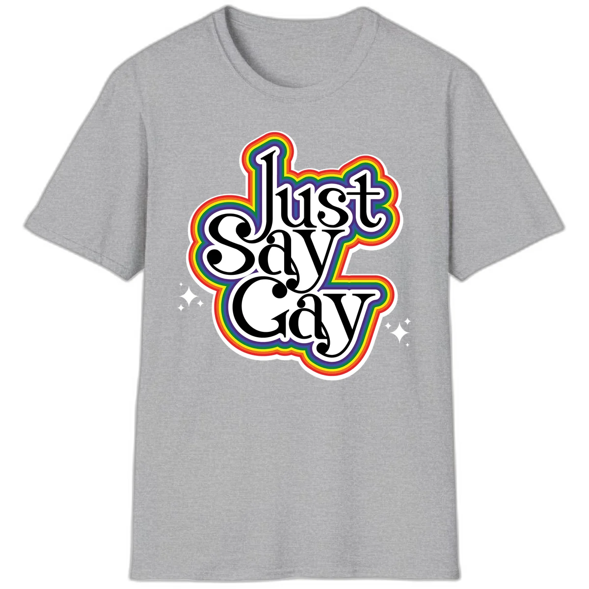 Just Say Gay Pride design with bold black text surrounded by vibrant rainbow border and sparkle accents on gray background in Sport Grey