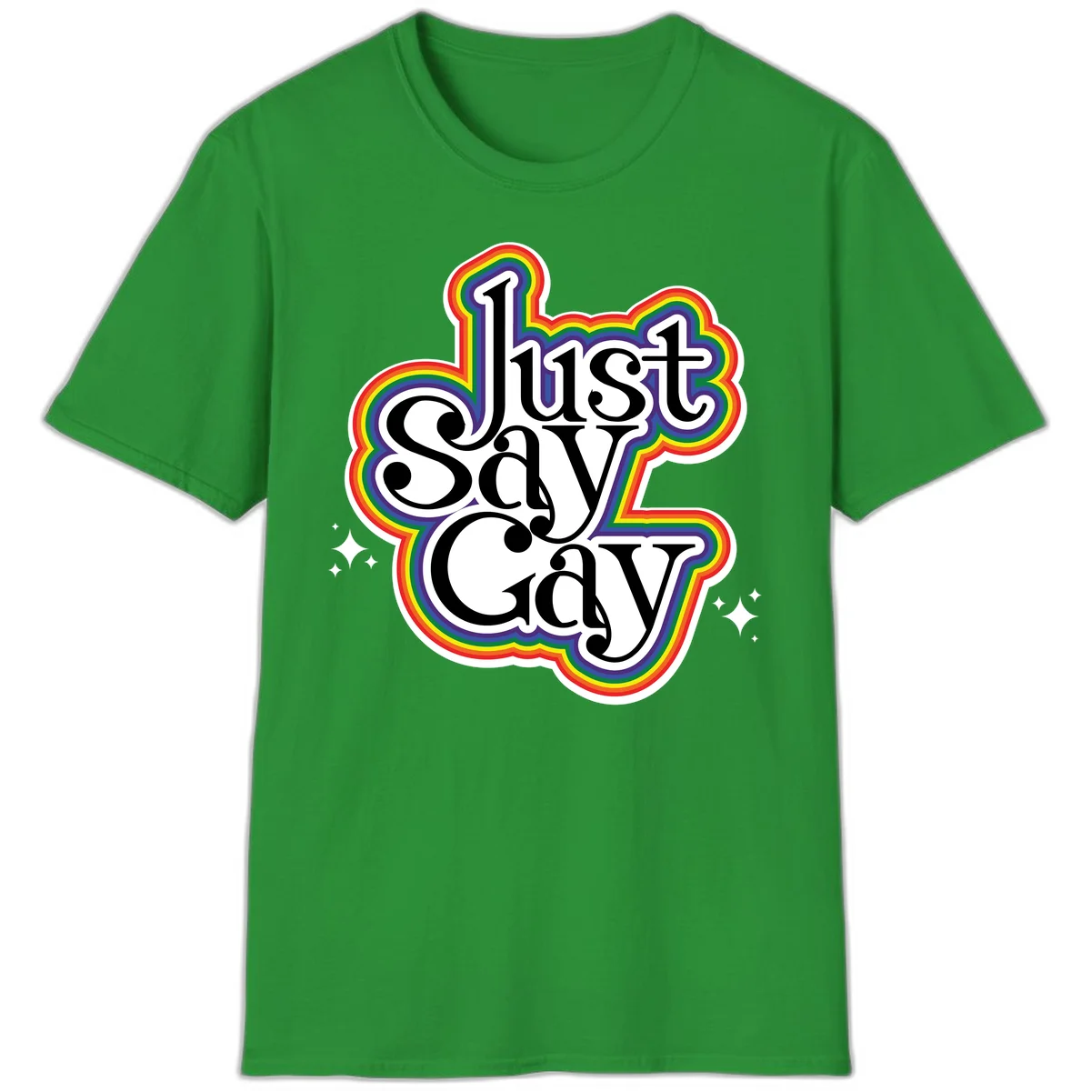 Just Say Gay Pride design with bold black text surrounded by vibrant rainbow border and sparkle accents on gray background in Irish Green