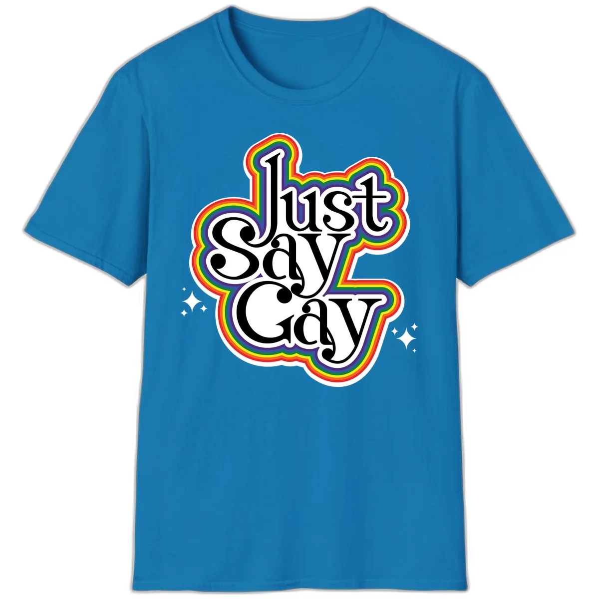 Just Say Gay Pride design with bold black text surrounded by vibrant rainbow border and sparkle accents on gray background in Sapphire