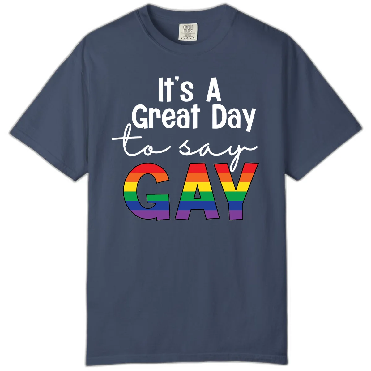 Gray background with white text reading 'It's A Great Day To Say' and the word 'GAY' in large letters filled with rainbow pride flag stripes in Midnight