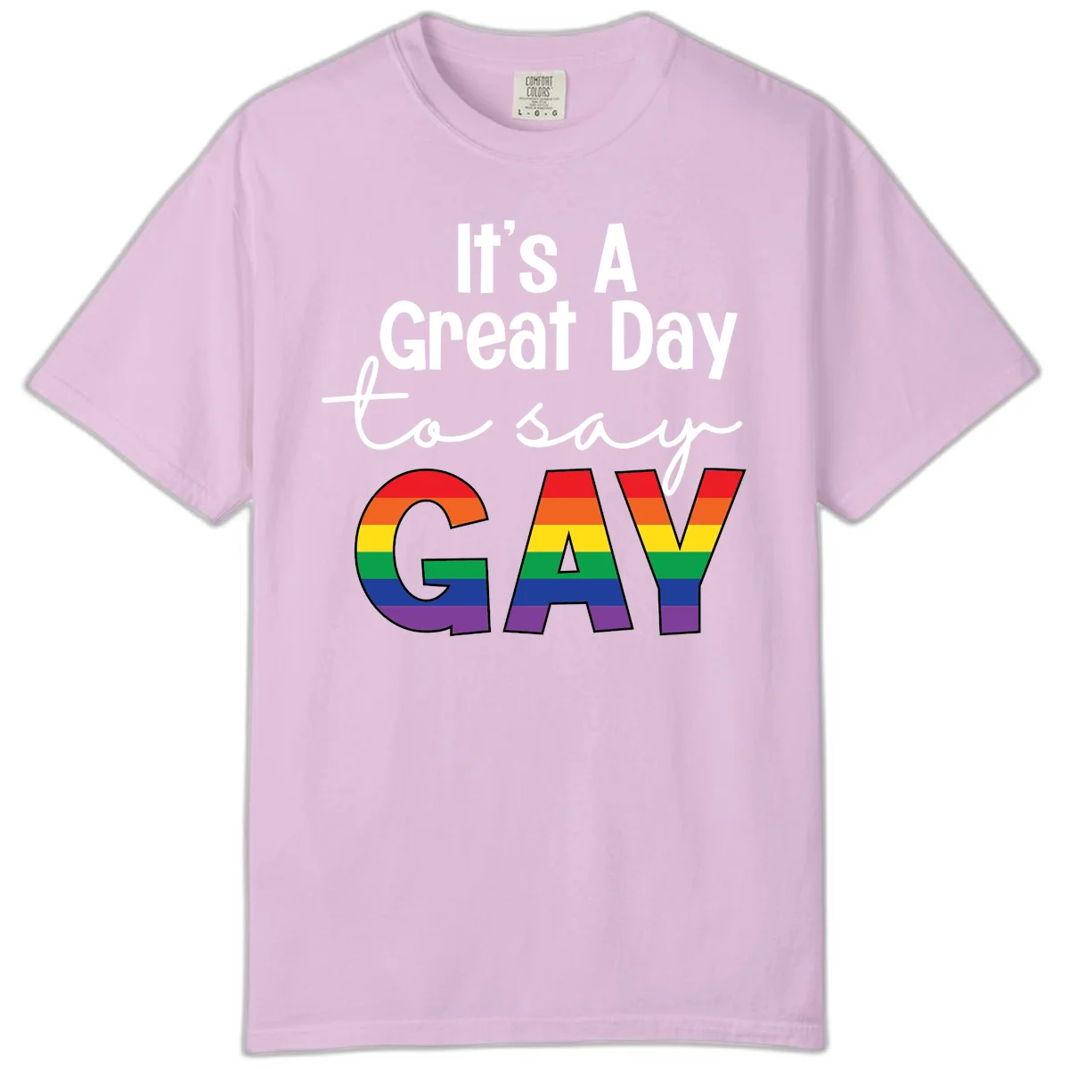 Gray background with white text reading 'It's A Great Day To Say' and the word 'GAY' in large letters filled with rainbow pride flag stripes in Orchid