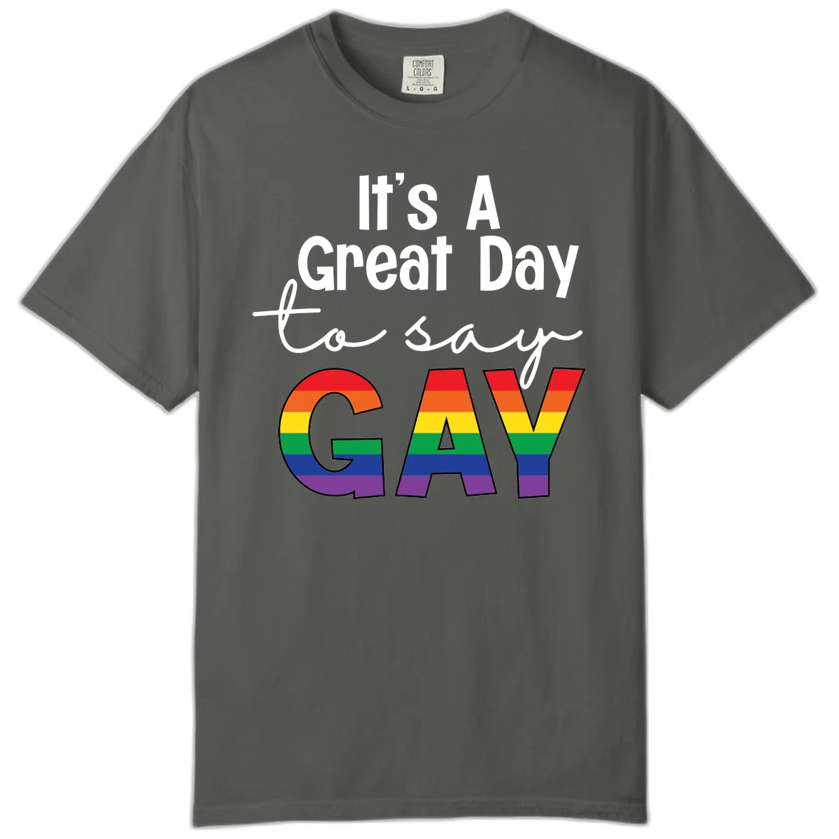 Gray background with white text reading 'It's A Great Day To Say' and the word 'GAY' in large letters filled with rainbow pride flag stripes in Pepper