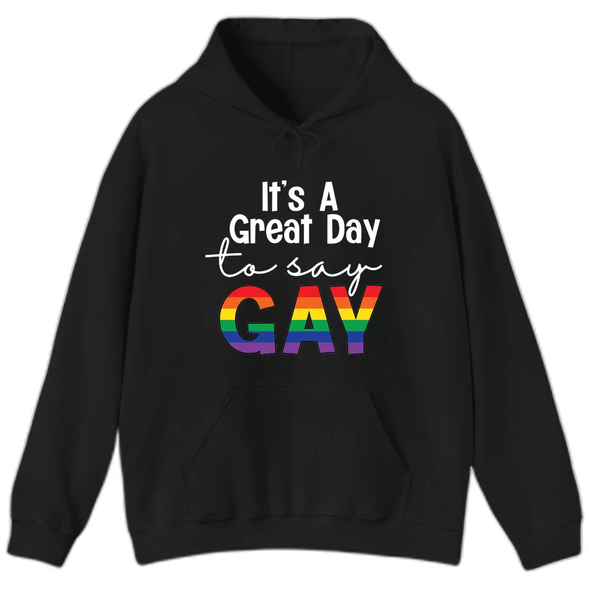 Gray background with white text reading 'It's A Great Day To Say' and the word 'GAY' in large letters filled with rainbow pride flag stripes in Black