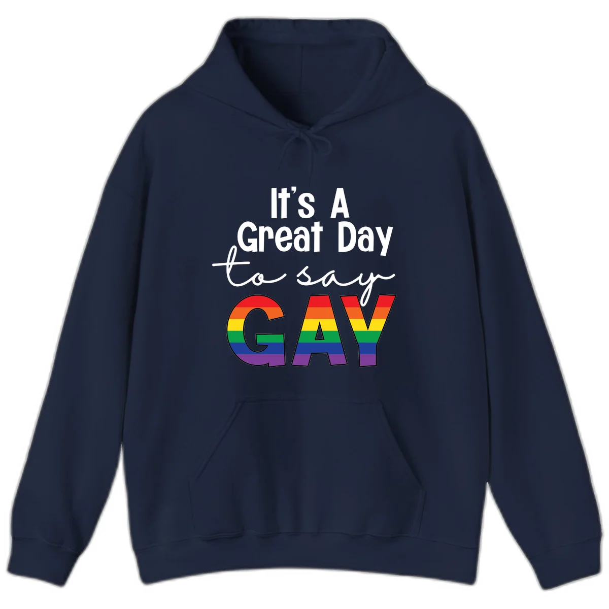 Gray background with white text reading 'It's A Great Day To Say' and the word 'GAY' in large letters filled with rainbow pride flag stripes in Navy