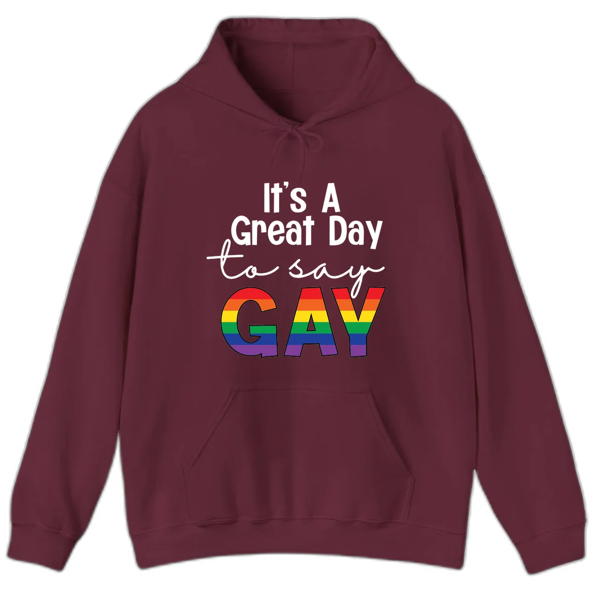 Gray background with white text reading 'It's A Great Day To Say' and the word 'GAY' in large letters filled with rainbow pride flag stripes in Maroon