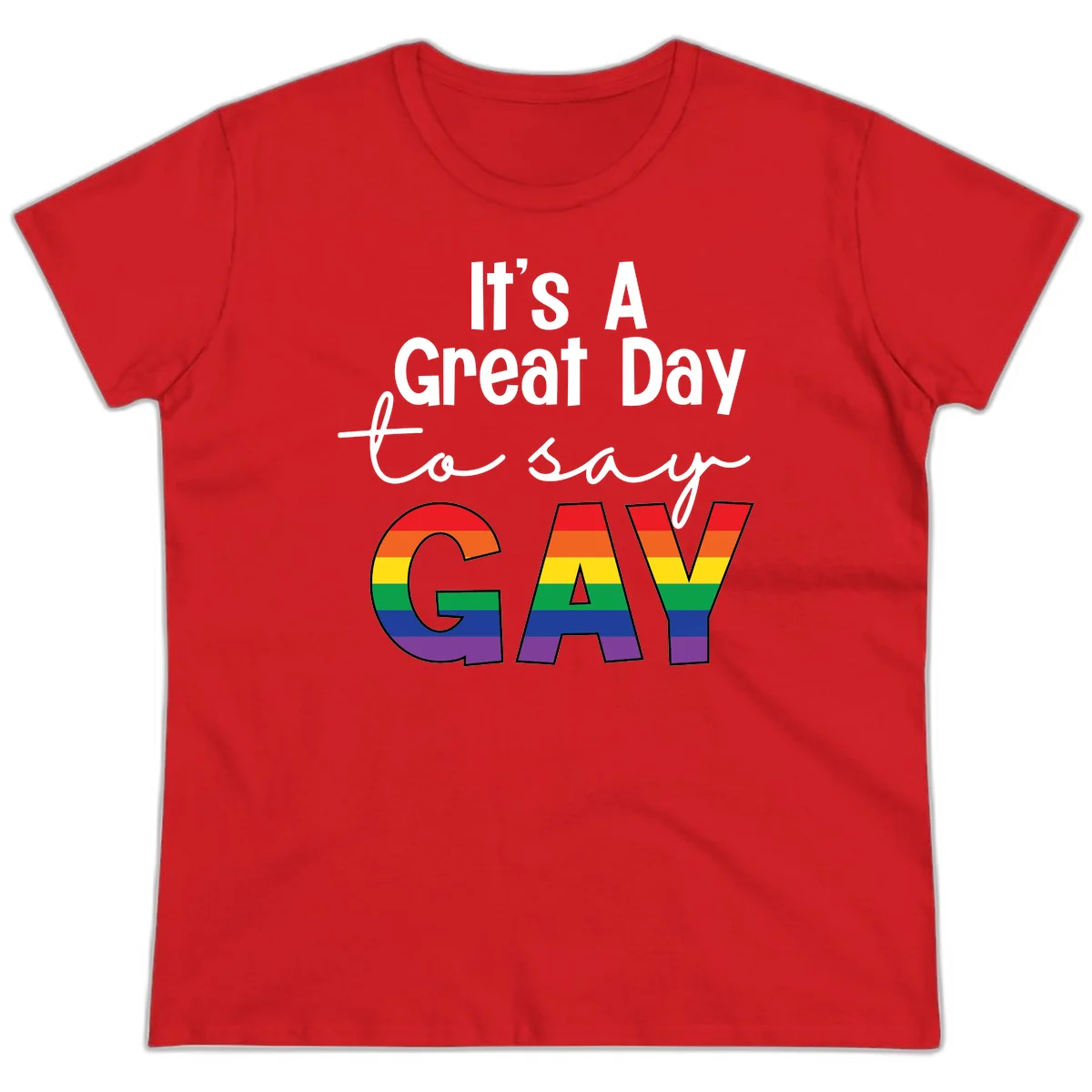 Gray background with white text reading 'It's A Great Day To Say' and the word 'GAY' in large letters filled with rainbow pride flag stripes in Red