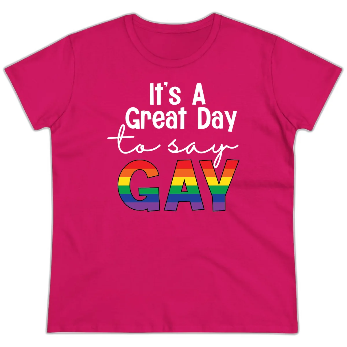Gray background with white text reading 'It's A Great Day To Say' and the word 'GAY' in large letters filled with rainbow pride flag stripes in Heliconia