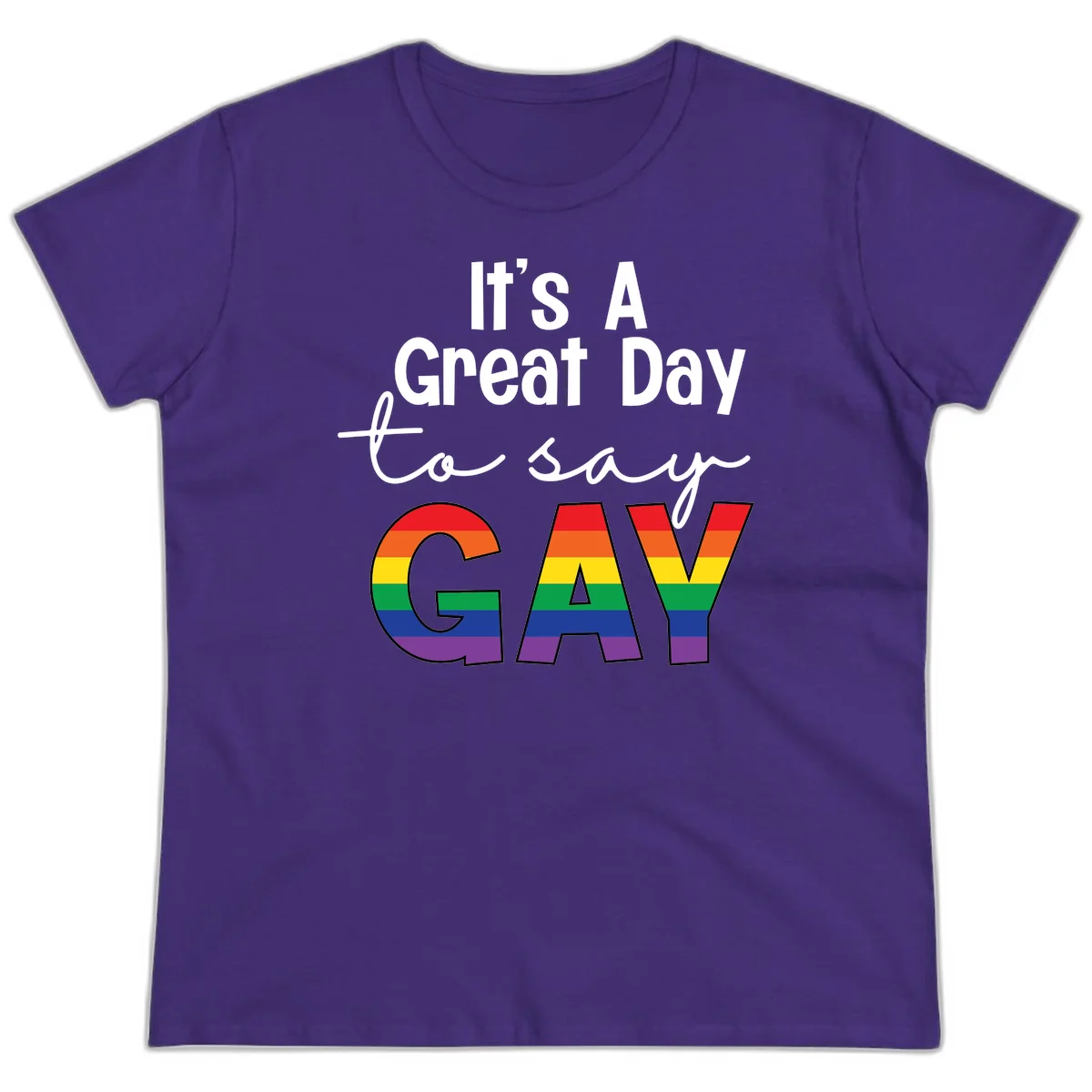 Gray background with white text reading 'It's A Great Day To Say' and the word 'GAY' in large letters filled with rainbow pride flag stripes in Purple