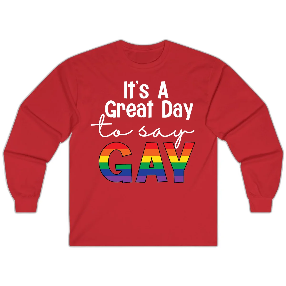 Gray background with white text reading 'It's A Great Day To Say' and the word 'GAY' in large letters filled with rainbow pride flag stripes in Red