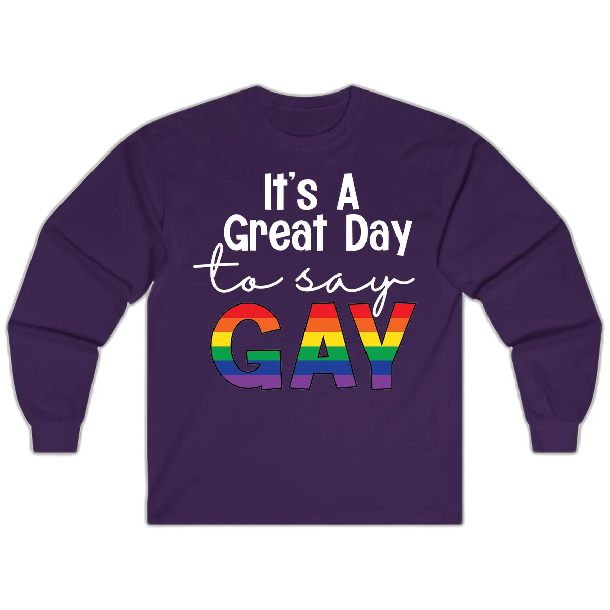 Gray background with white text reading 'It's A Great Day To Say' and the word 'GAY' in large letters filled with rainbow pride flag stripes in Purple